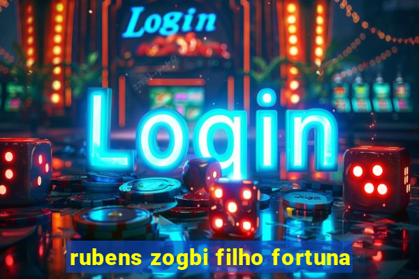 rubens zogbi filho fortuna